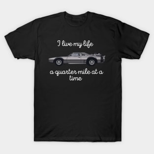 I live my life a quarter mile at a time T-Shirt